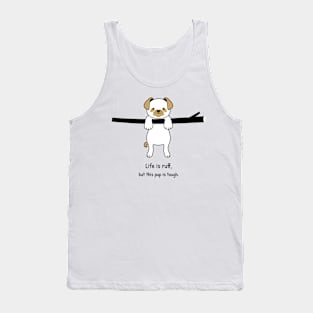 Life is ruff, but this pup is tough - Pet Tank Top